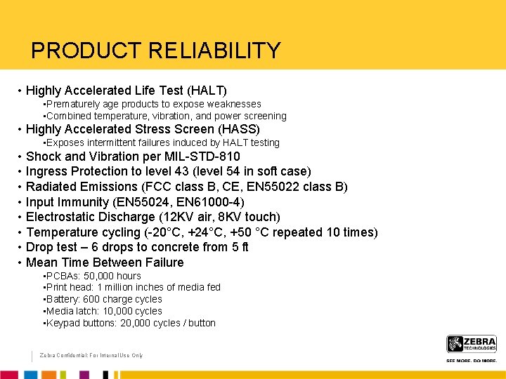 PRODUCT RELIABILITY • Highly Accelerated Life Test (HALT) • Prematurely age products to expose