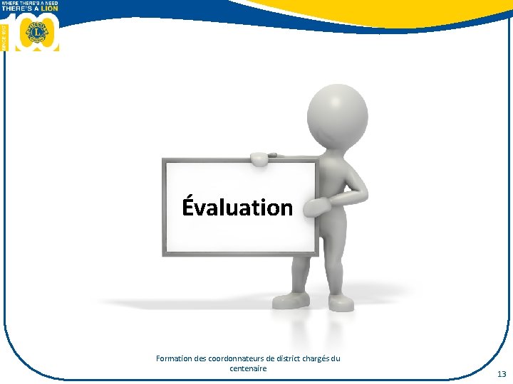 Évaluation Formation des coordonnateurs de district chargés du centenaire 13 