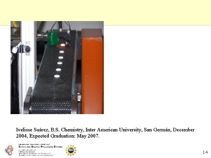 Ivelisse Suárez, B. S. Chemistry, Inter American University, San Germán, December 2004, Expected Graduation: