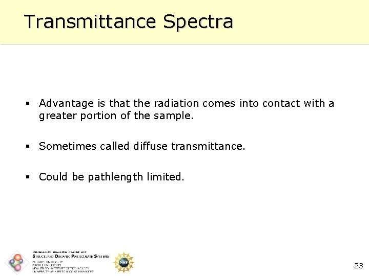 Transmittance Spectra § Advantage is that the radiation comes into contact with a greater
