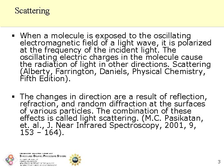 Scattering § When a molecule is exposed to the oscillating electromagnetic field of a