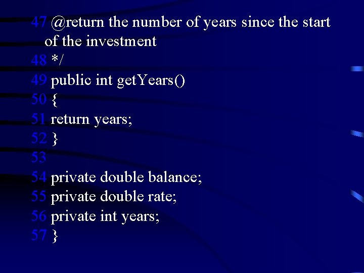 47 @return the number of years since the start of the investment 48 */