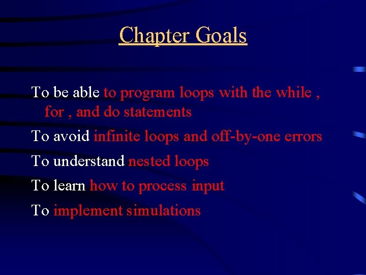 Chapter Goals To be able to program loops with the while , for ,