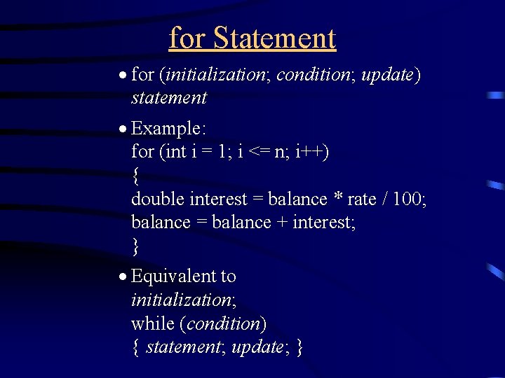 for Statement · for (initialization; condition; update) statement · Example: for (int i =
