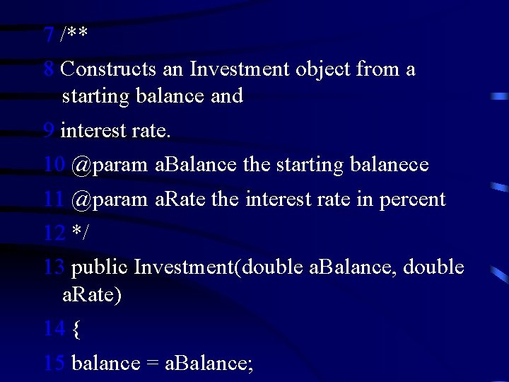 7 /** 8 Constructs an Investment object from a starting balance and 9 interest