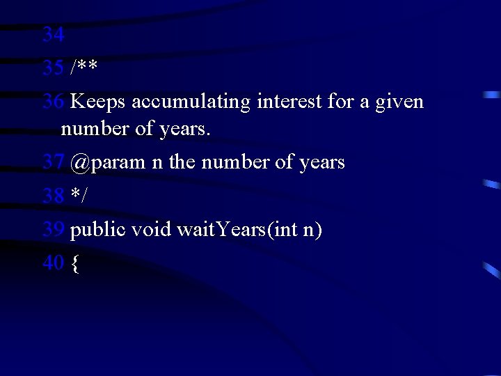 34 35 /** 36 Keeps accumulating interest for a given number of years. 37