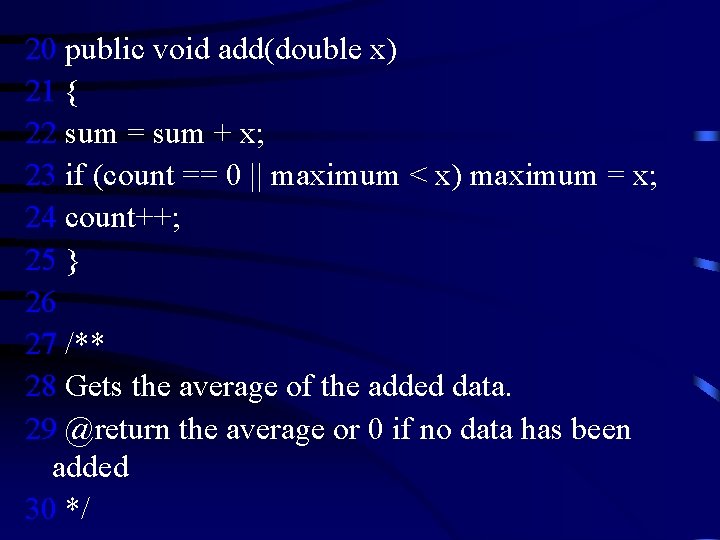 20 public void add(double x) 21 { 22 sum = sum + x; 23