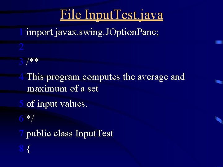 File Input. Test. java 1 import javax. swing. JOption. Pane; 2 3 /** 4