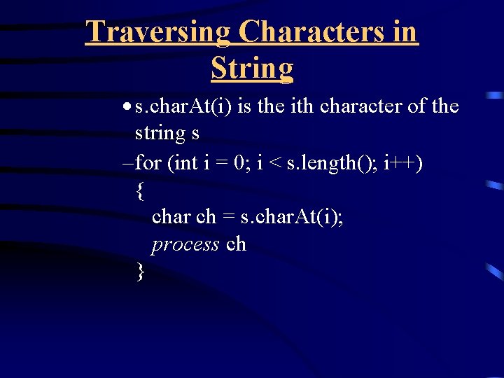 Traversing Characters in String · s. char. At(i) is the ith character of the