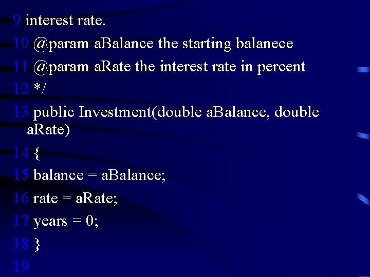 9 interest rate. 10 @param a. Balance the starting balanece 11 @param a. Rate