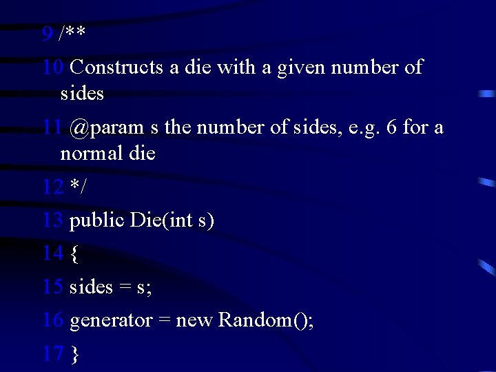 9 /** 10 Constructs a die with a given number of sides 11 @param