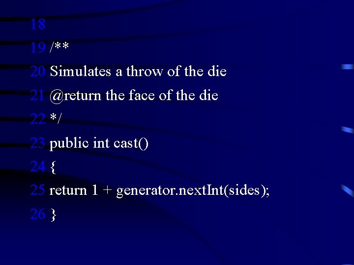 18 19 /** 20 Simulates a throw of the die 21 @return the face