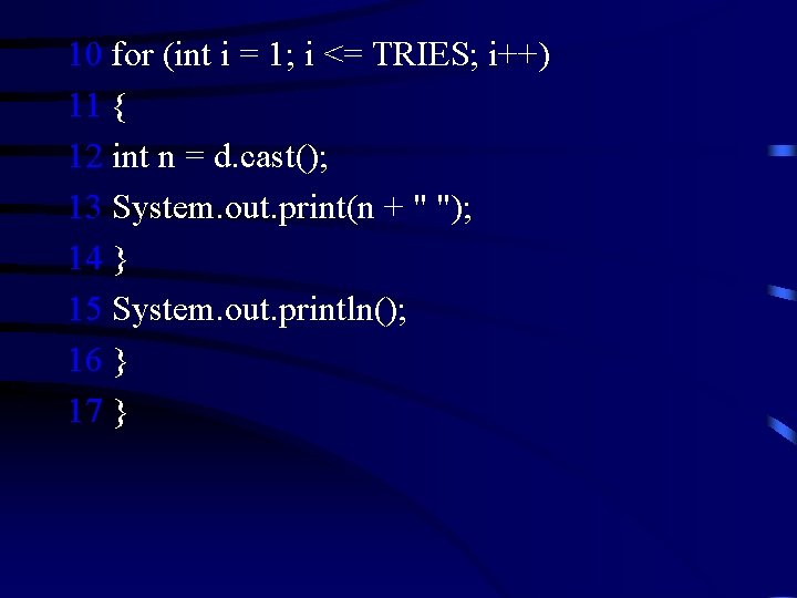 10 for (int i = 1; i <= TRIES; i++) 11 { 12 int