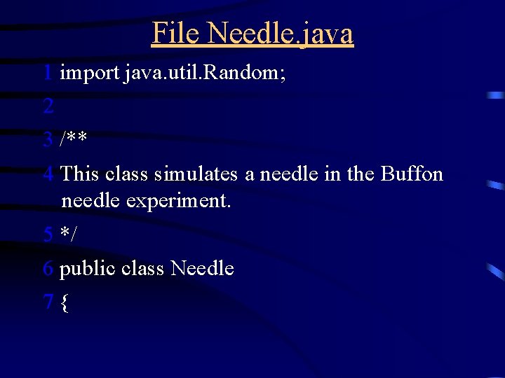 File Needle. java 1 import java. util. Random; 2 3 /** 4 This class