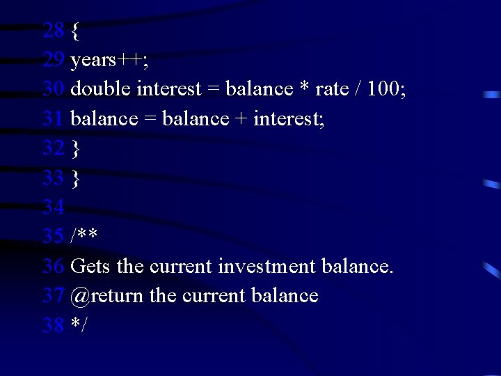 28 { 29 years++; 30 double interest = balance * rate / 100; 31