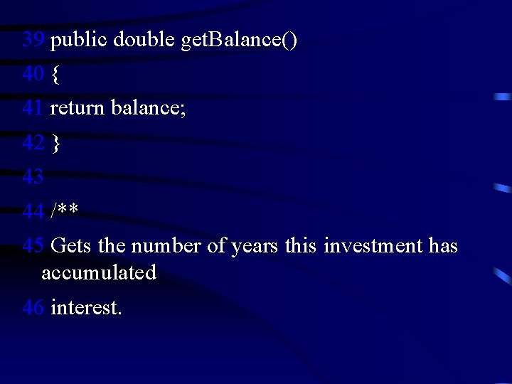 39 public double get. Balance() 40 { 41 return balance; 42 } 43 44