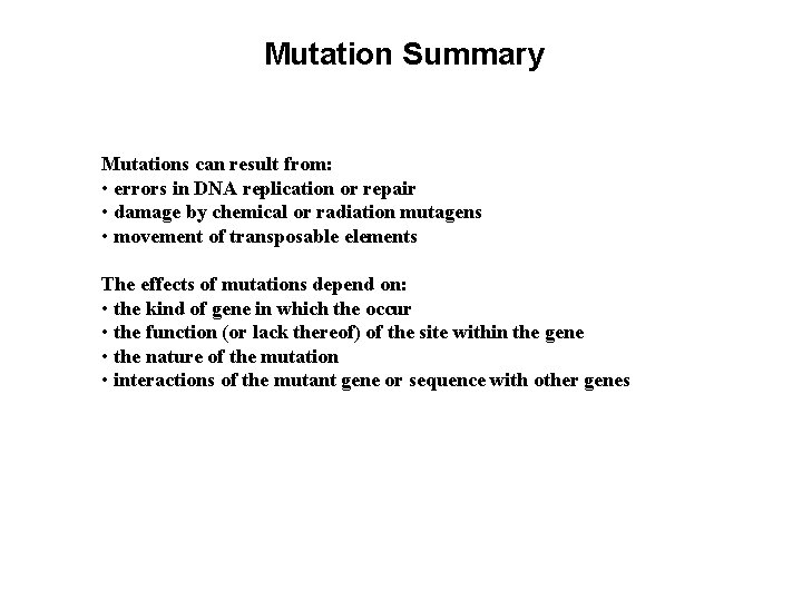 Mutation Summary Mutations can result from: • errors in DNA replication or repair •