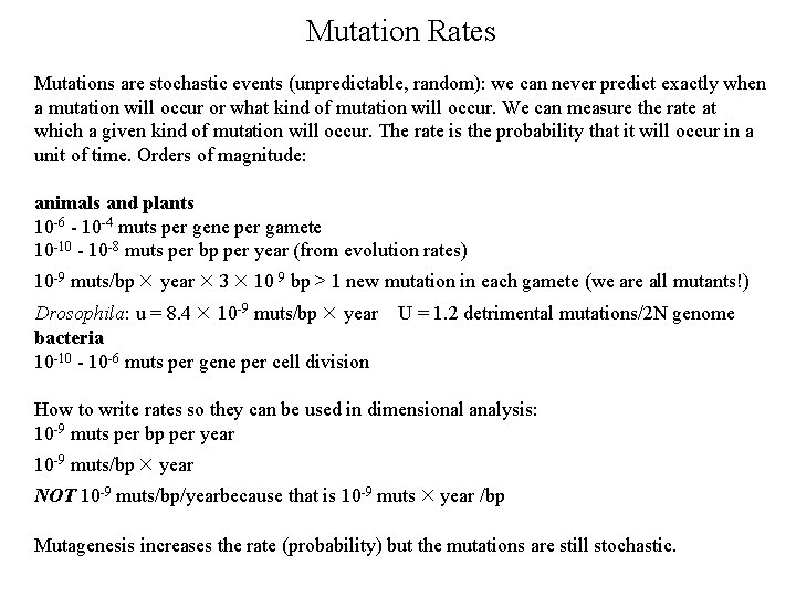 Mutation Rates Mutations are stochastic events (unpredictable, random): we can never predict exactly when