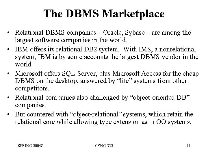 The DBMS Marketplace • Relational DBMS companies – Oracle, Sybase – are among the