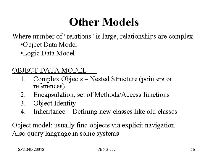 Other Models Where number of "relations" is large, relationships are complex • Object Data