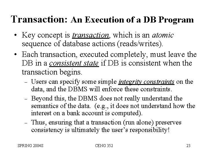 Transaction: An Execution of a DB Program • Key concept is transaction, which is
