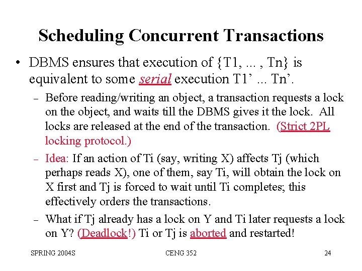 Scheduling Concurrent Transactions • DBMS ensures that execution of {T 1, . . .
