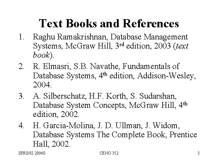 Text Books and References 1. Raghu Ramakrishnan, Database Management Systems, Mc. Graw Hill, 3