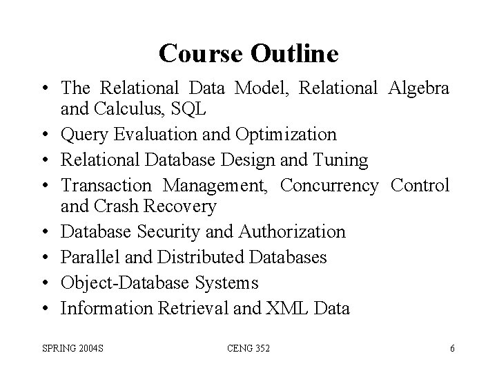 Course Outline • The Relational Data Model, Relational Algebra and Calculus, SQL • Query