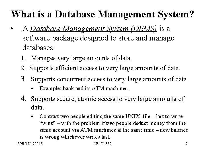 What is a Database Management System? • A Database Management System (DBMS) is a