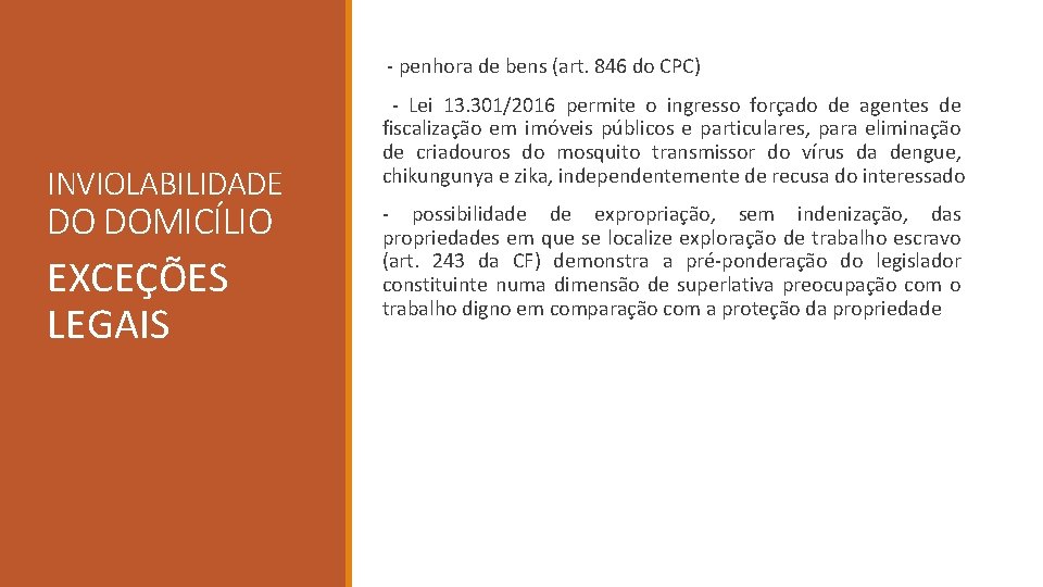 - penhora de bens (art. 846 do CPC) INVIOLABILIDADE DO DOMICÍLIO EXCEÇÕES LEGAIS -