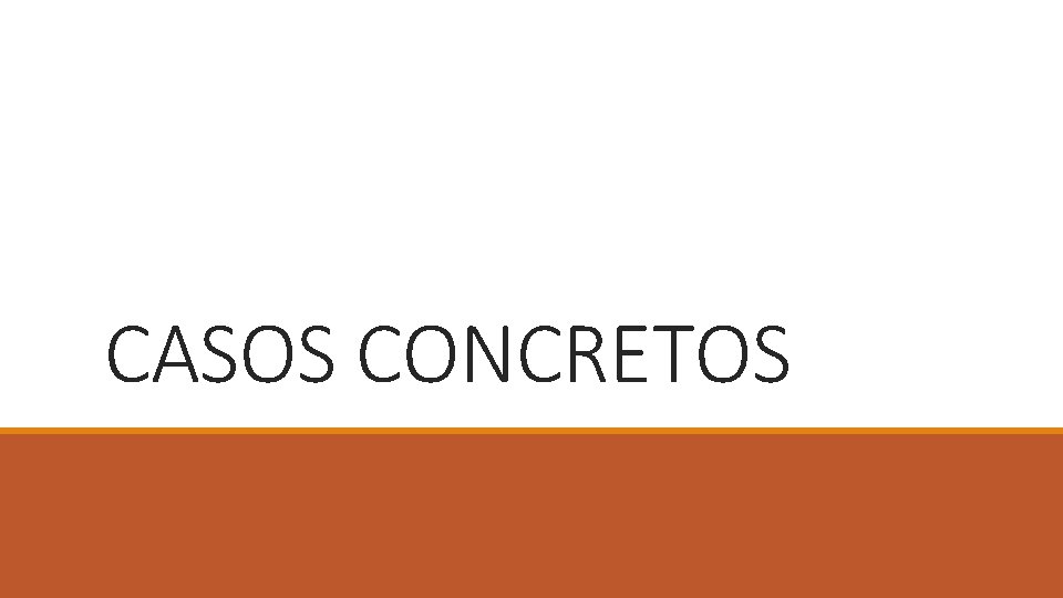 CASOS CONCRETOS 