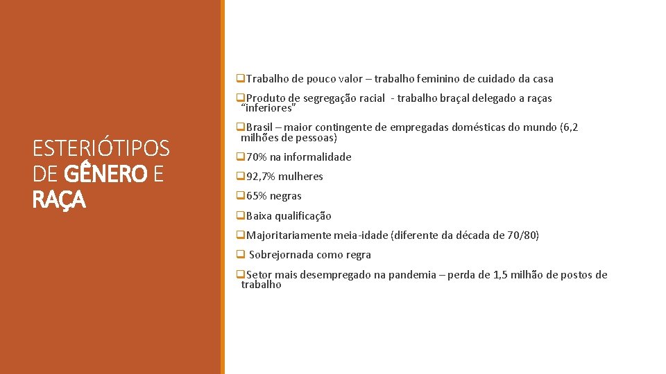 q. Trabalho de pouco valor – trabalho feminino de cuidado da casa q. Produto