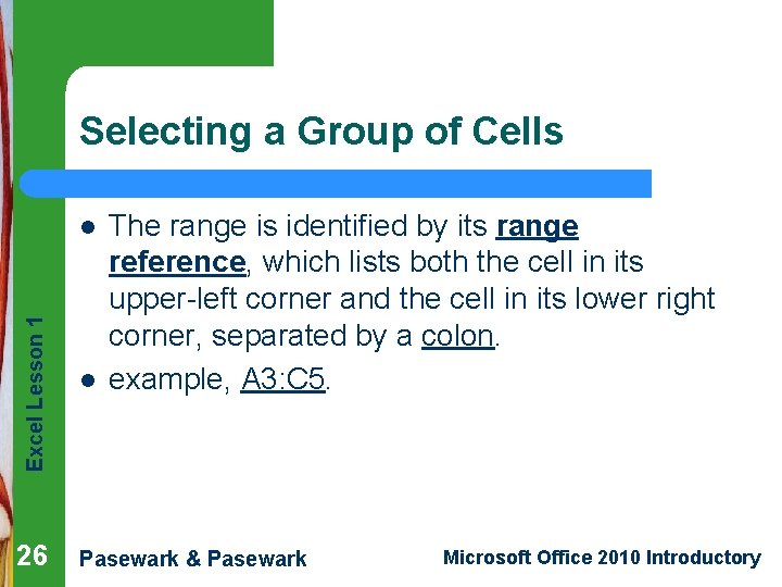Selecting a Group of Cells Excel Lesson 1 l 26 l The range is