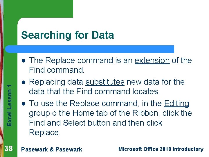 Searching for Data Excel Lesson 1 l 38 l l The Replace command is