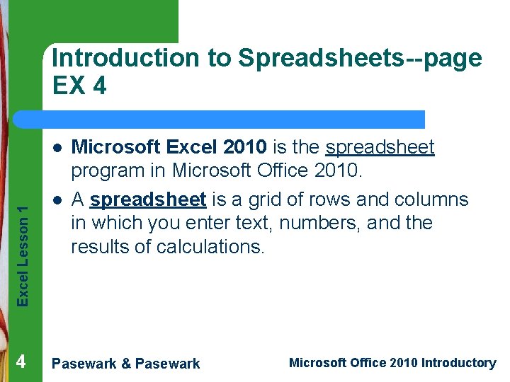 Introduction to Spreadsheets--page EX 4 Excel Lesson 1 l 4 l Microsoft Excel 2010