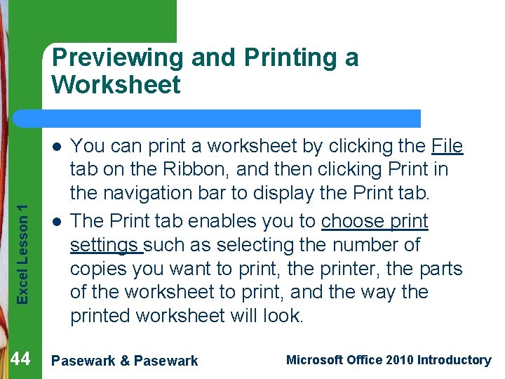 Previewing and Printing a Worksheet Excel Lesson 1 l 44 l You can print