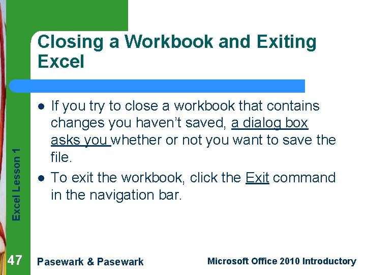 Closing a Workbook and Exiting Excel Lesson 1 l 47 l If you try