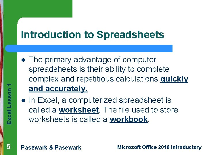 Introduction to Spreadsheets Excel Lesson 1 l 5 l The primary advantage of computer