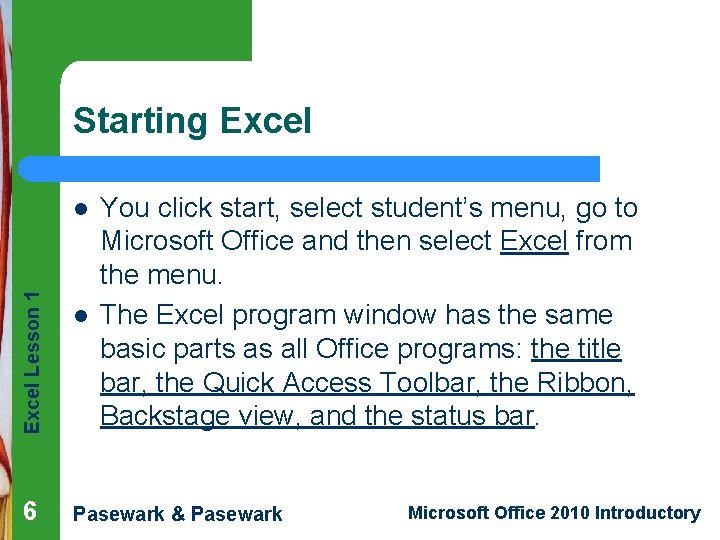 Starting Excel Lesson 1 l 6 l You click start, select student’s menu, go