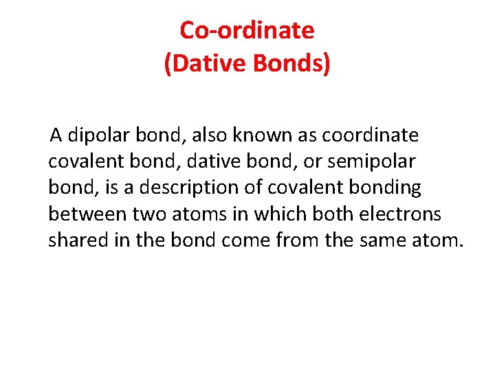 Co-ordinate (Dative Bonds) A dipolar bond, also known as coordinate covalent bond, dative bond,