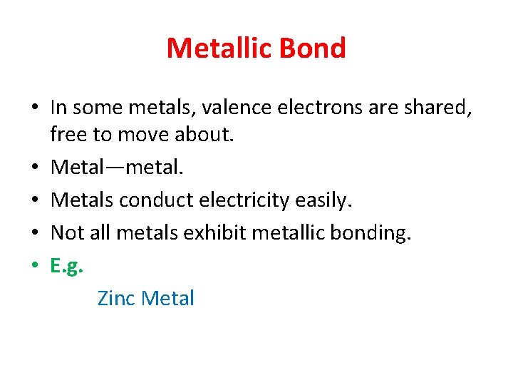Metallic Bond • In some metals, valence electrons are shared, free to move about.