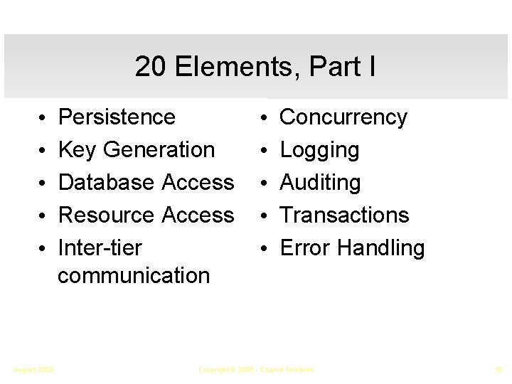 20 Elements, Part I • • • August 2003 Persistence Key Generation Database Access