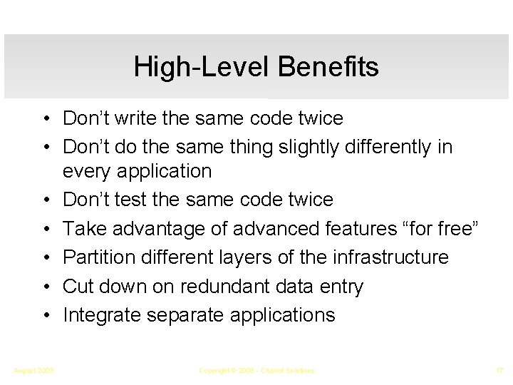 High-Level Benefits • Don’t write the same code twice • Don’t do the same