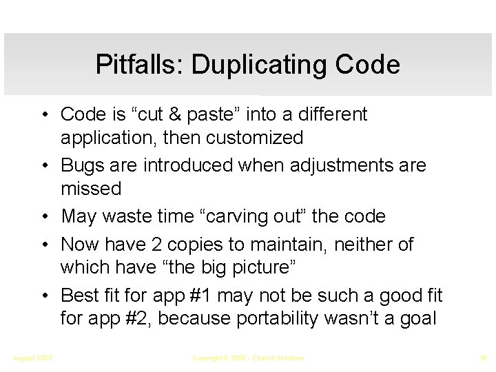 Pitfalls: Duplicating Code • Code is “cut & paste” into a different application, then