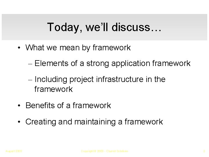 Today, we’ll discuss… • What we mean by framework – Elements of a strong