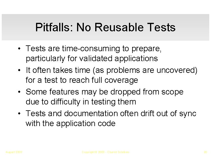 Pitfalls: No Reusable Tests • Tests are time-consuming to prepare, particularly for validated applications
