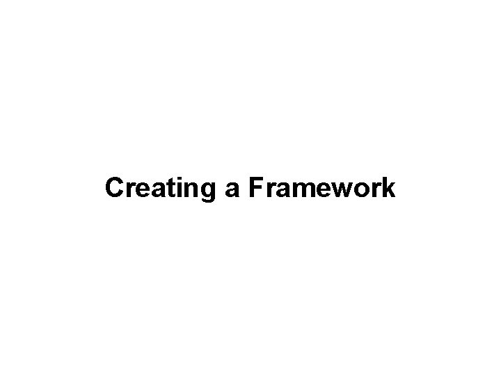 Creating a Framework 