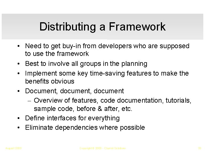 Distributing a Framework • Need to get buy-in from developers who are supposed to