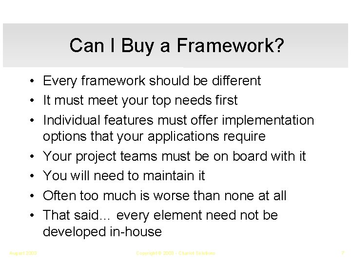 Can I Buy a Framework? • Every framework should be different • It must
