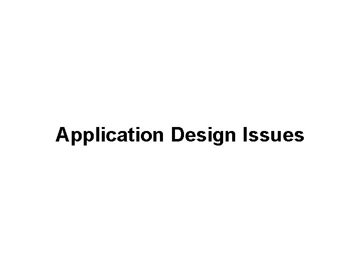 Application Design Issues 
